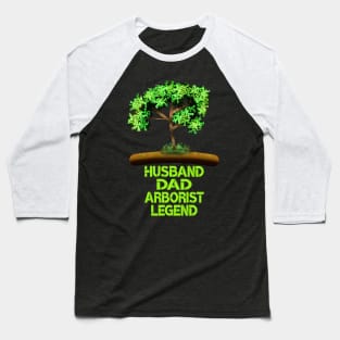 Husband Dad Arborist Legend Baseball T-Shirt